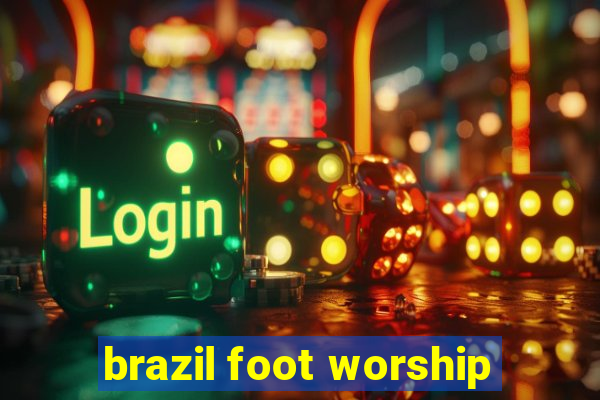 brazil foot worship