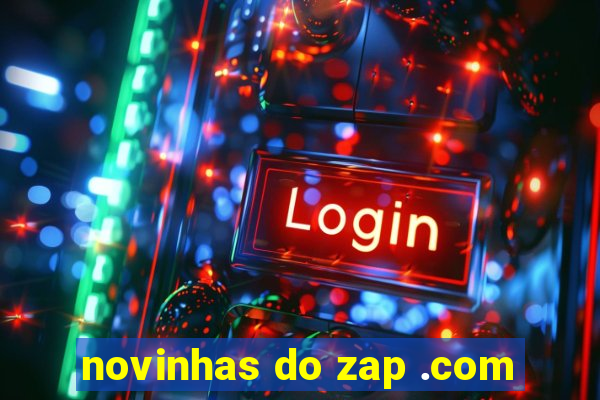 novinhas do zap .com