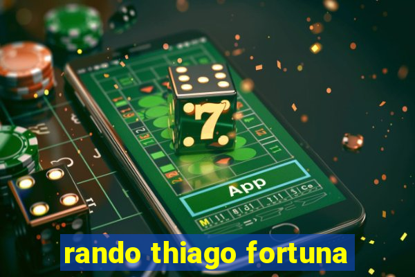 rando thiago fortuna