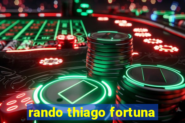 rando thiago fortuna