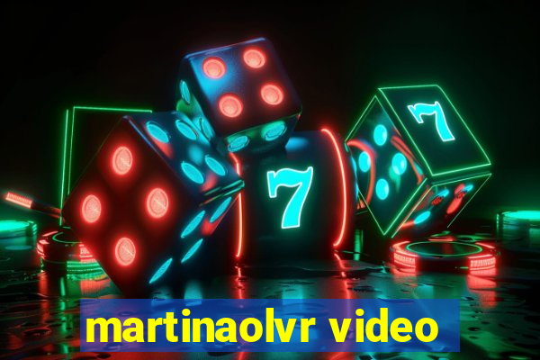 martinaolvr video