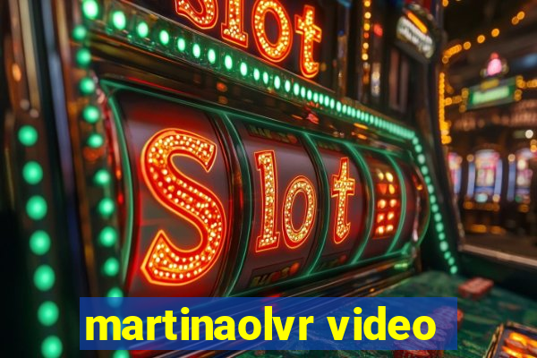 martinaolvr video