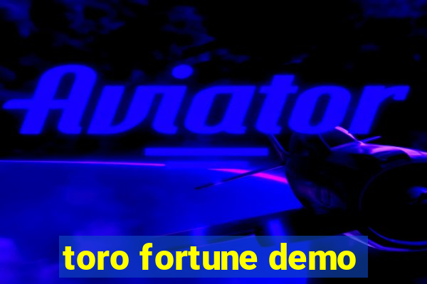 toro fortune demo