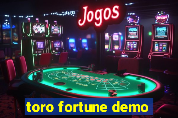 toro fortune demo