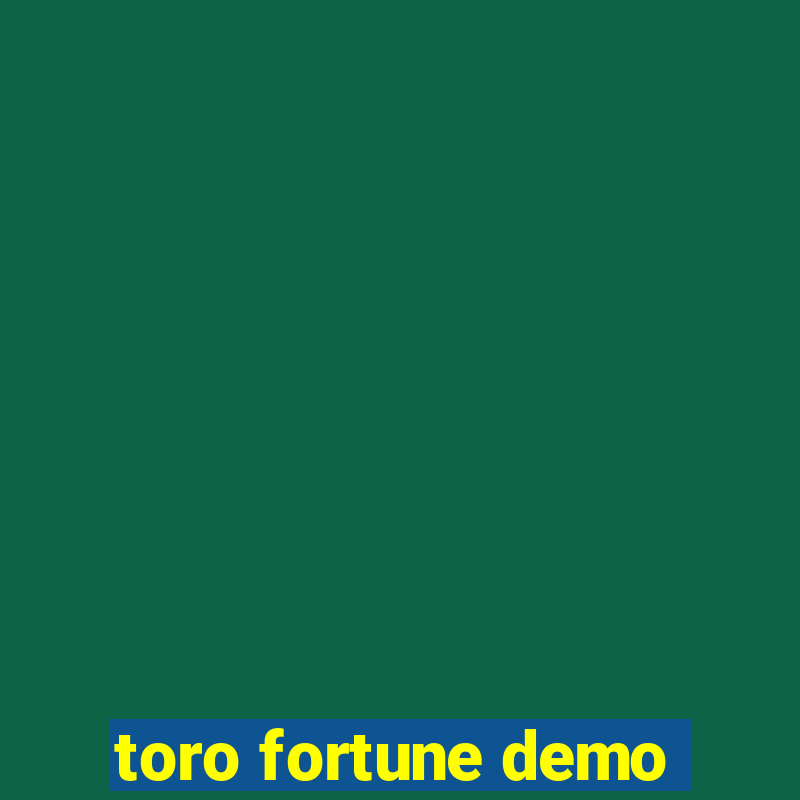 toro fortune demo