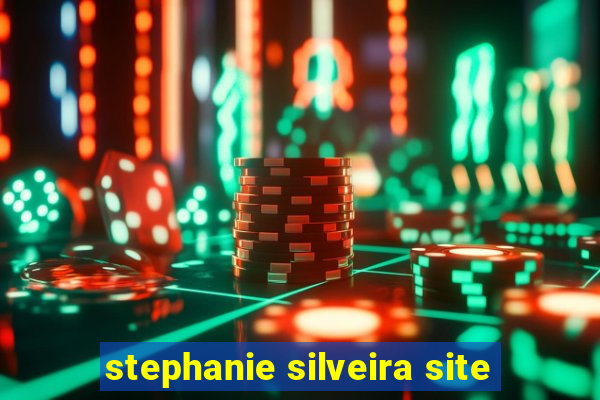 stephanie silveira site