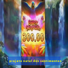 projeto natal dos sentimentos