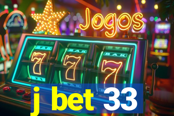 j bet 33