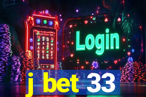 j bet 33