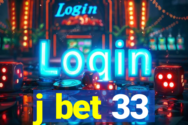 j bet 33