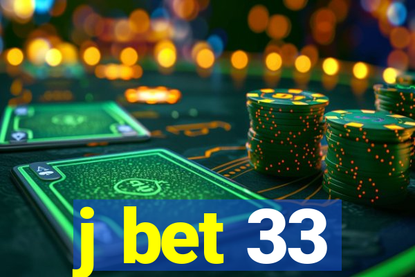 j bet 33