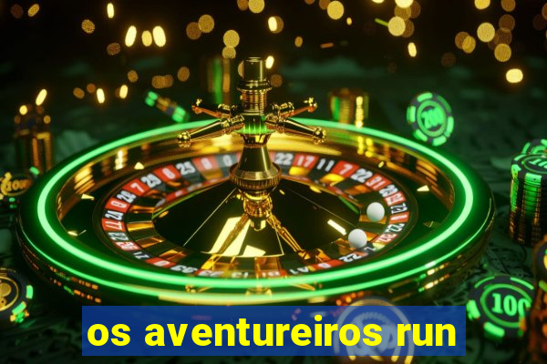 os aventureiros run