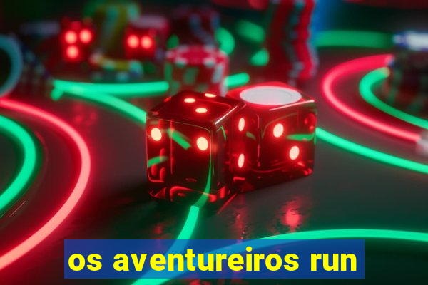 os aventureiros run