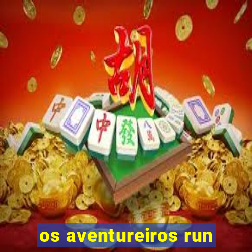 os aventureiros run