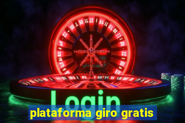 plataforma giro gratis