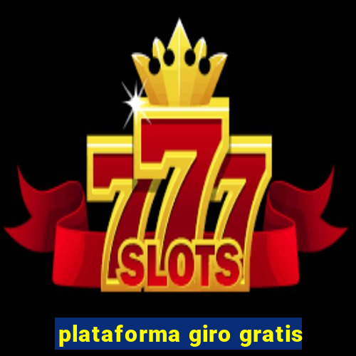 plataforma giro gratis