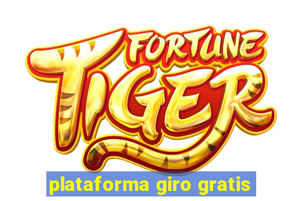 plataforma giro gratis