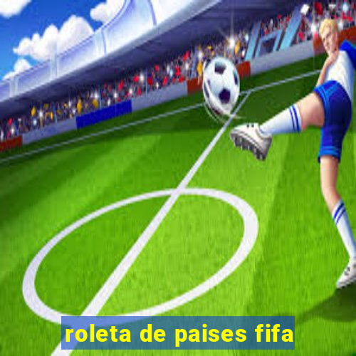 roleta de paises fifa