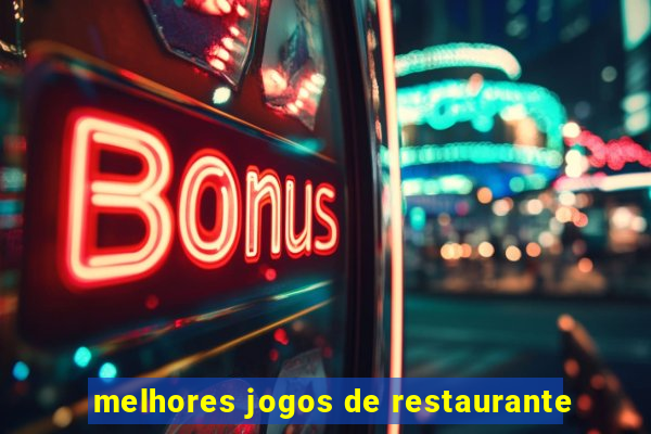 melhores jogos de restaurante