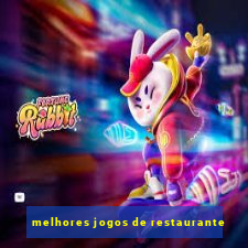 melhores jogos de restaurante