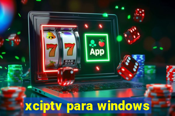 xciptv para windows