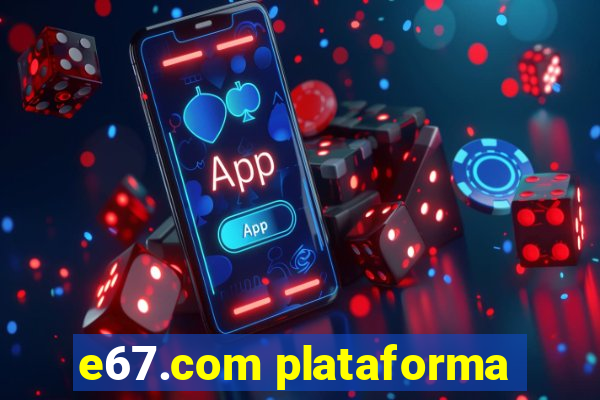 e67.com plataforma