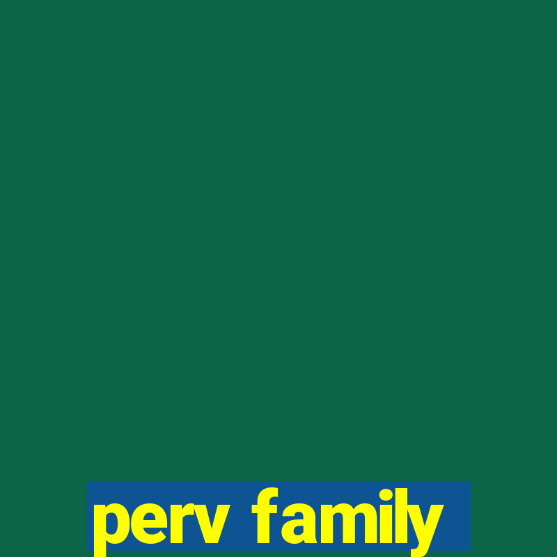 perv family