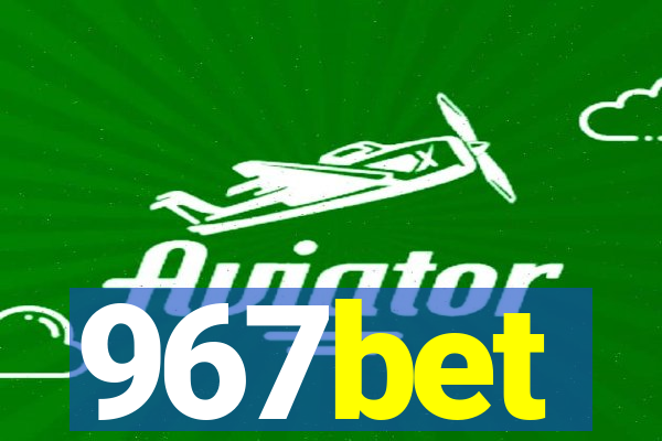 967bet