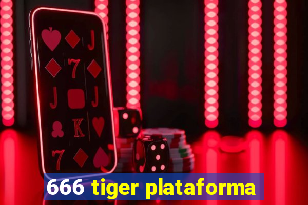 666 tiger plataforma