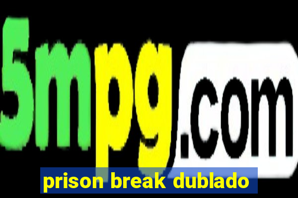 prison break dublado