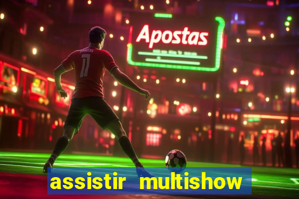 assistir multishow de graça