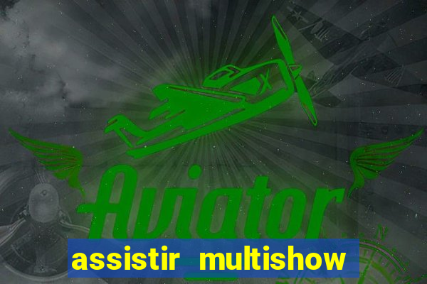 assistir multishow de graça