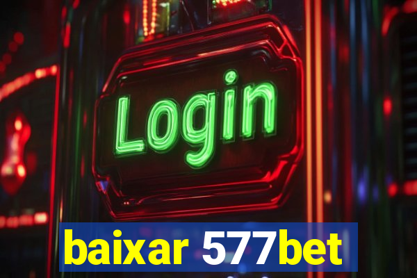 baixar 577bet