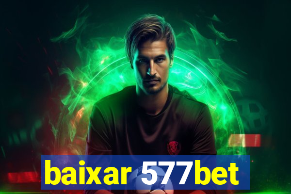 baixar 577bet