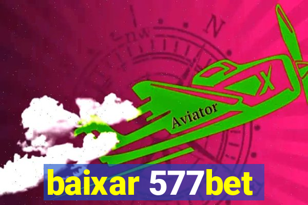 baixar 577bet