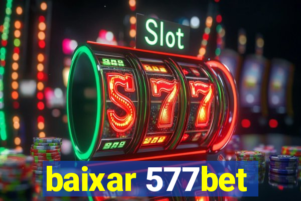 baixar 577bet