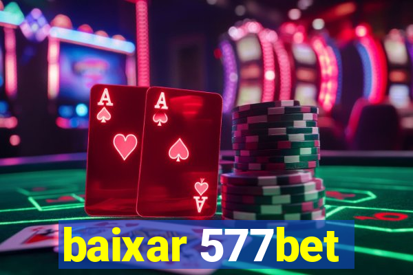 baixar 577bet