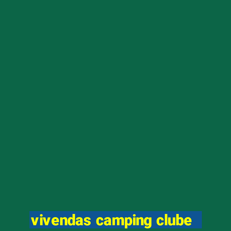 vivendas camping clube