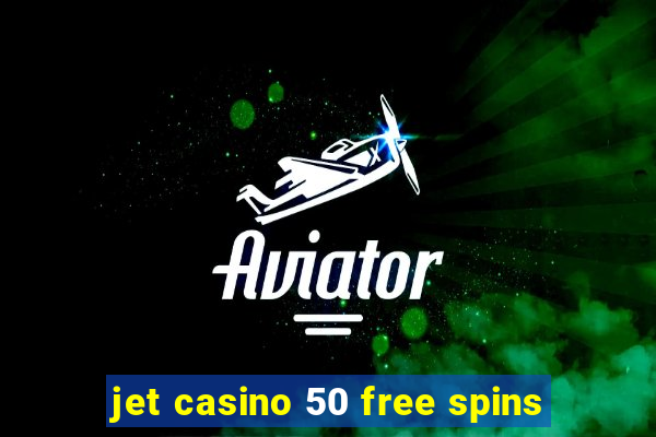 jet casino 50 free spins