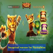 hospital nosso lar fortaleza