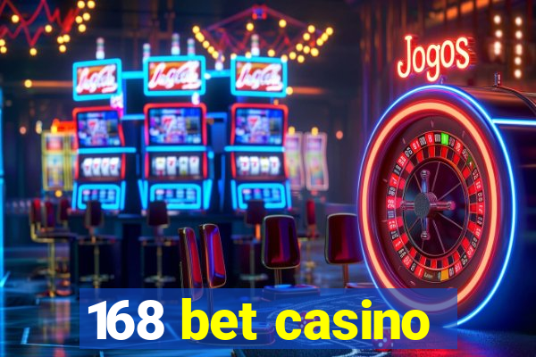 168 bet casino