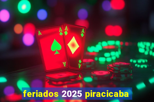 feriados 2025 piracicaba