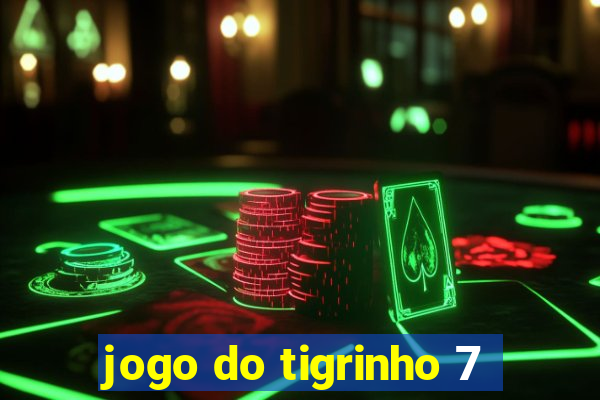 jogo do tigrinho 7