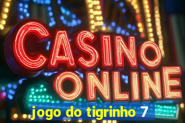 jogo do tigrinho 7