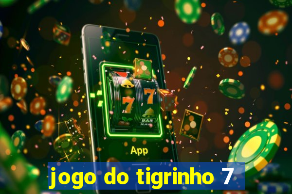 jogo do tigrinho 7