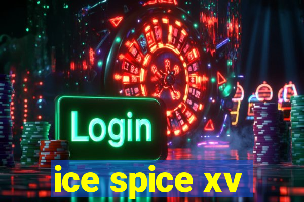 ice spice xv