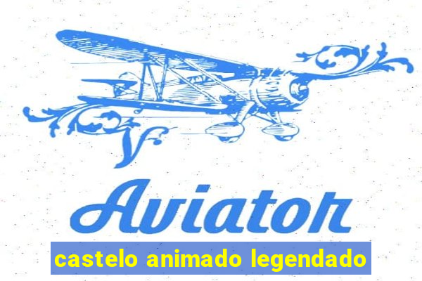 castelo animado legendado