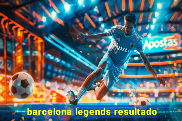 barcelona legends resultado