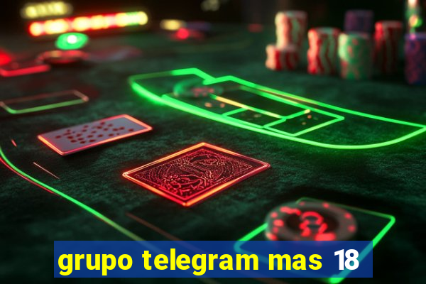 grupo telegram mas 18