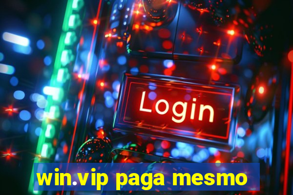 win.vip paga mesmo